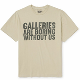 Gallery Dept. Galleries Are Boring Without Us T-Shirt